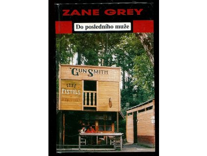 Do posledního muže, Zane Grey, 2000