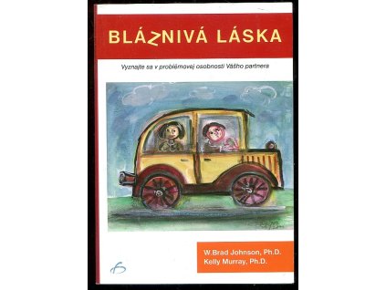 Bláznivá láska - vyznajte sa v problémovej osobnosi vášho partnera, Brad W Johnson, 2009