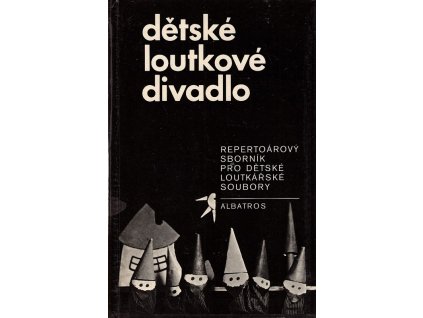 Dětské loutkové divadlo - Repertoárový sborník pro dětské loutkařské soubory, 1980
