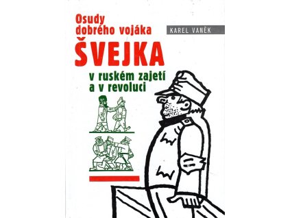 Švejk v ruském zajetí a v revoluci, Karel Vaněk, 2004