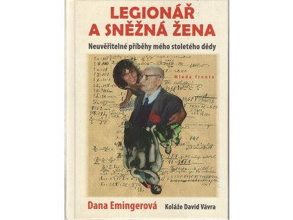 Legionář a sněžná žena - neuvěřitelné příběhy mého stoletého dědy