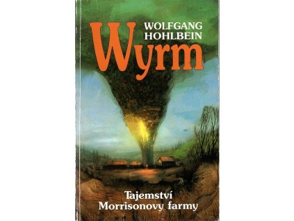 Wyrm - tajemství Morrisonovy farmy, Wolfgang Hohlbein, 1999