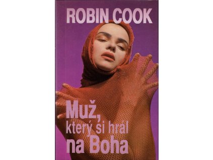 Muž, který si hrál na Boha., Robin Cook, 1992