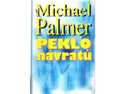 Peklo návratů, Michael Palmer, 1994