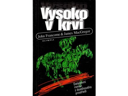 Vysoko v krvi - Detektivní román z dostihového prostředí, John Francome, 1999