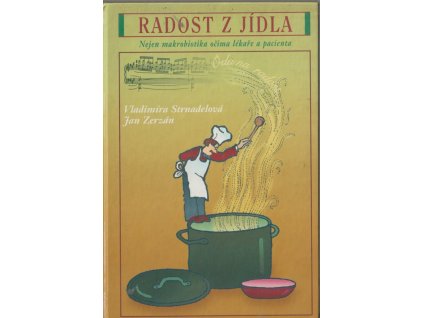 Radost z jídla - Nejen makrobiotika očima lékaře a pacienta, Vladimíra Strnadelová, 1998