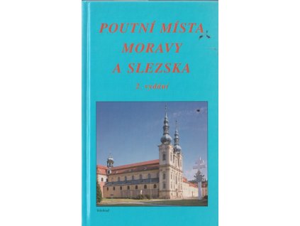 Poutní místa Moravy a Slezska, František Odehnal, 2004