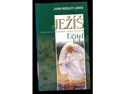 Ježíš - skutečný příběh jeho života. 2. díl, Učitel lidu, John Wesley Lewis, 2003