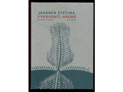 Vykradači hrobů - povídky o válce a o lásce, Jaromír Štětina, 2004