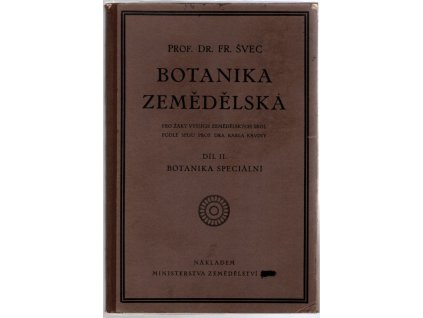 Botanika zemědělská Díl II, Botanika speciální, František Švec, 1927