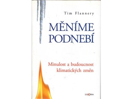 Měníme podnebí - minulost a budoucnost klimatických změn, Tim F Flannery, 2007