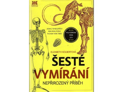 Šesté vymírání - Nepřirozený příběh, Elizabeth Kolbert, 2018