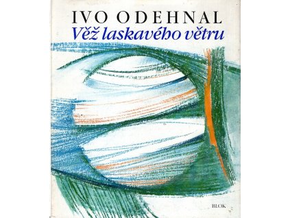 Věž laskavého větru - sbírka básní, Ivo Odehnal, 1989