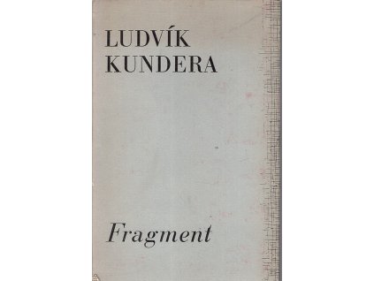 Fragment - Ódy, sarkasmy, truchlení, Ludvík Kundera, 1967