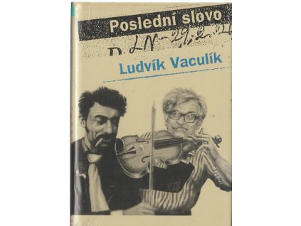 Poslední slovo - výbor fejetonů z Lidových novin (1989-2001), Ludvík Vaculík, 2009