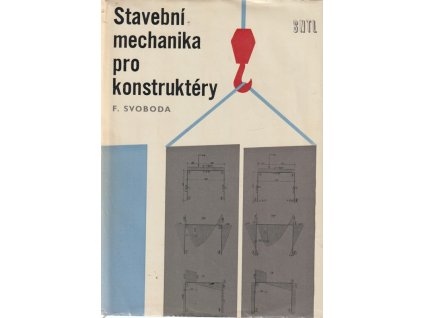 Stavební mechanika pro konstruktéry : Určeno také žákům prům. škol a studentům vys. škol