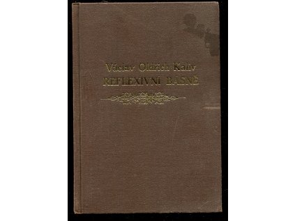 Reflexivní básně - souhrnné vydání - Vybráno ze sbírek let 30-tých až osmdesátých, Václav Oldřich Kaliv, 1993