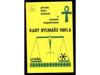 Rady bylináře Pavla - přírodní léčba bylinami a život. magnetismem, Pavel Váňa, 1990