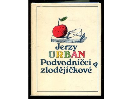 Podvodníčci a zlodějíčkové - sbírka soudniček : Vvbor, Jerzy Urban, 1981