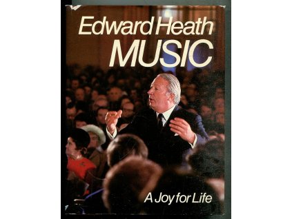 Music. A Joy for Life, Edward Heath, 1976