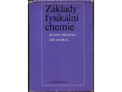Základy fysikální chemie : Vysokošk. učebnice, Rudolf Brdička, 1977