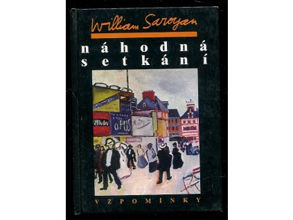 Náhodná setkání - vzpomínky, William Saroyan, 1996