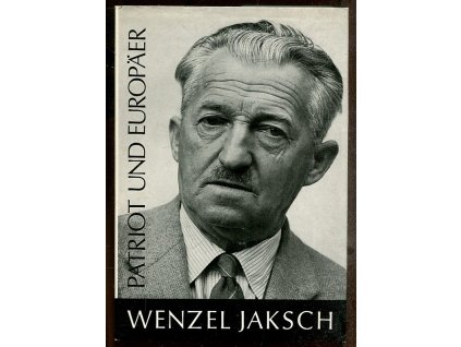 Wenzel Jaksch. Bd. 2, Patriot und Europäer, Karl Kern (ed.), 1967