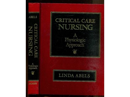 Critical care nursing - a physiologic approach, Linda Abels, 1986
