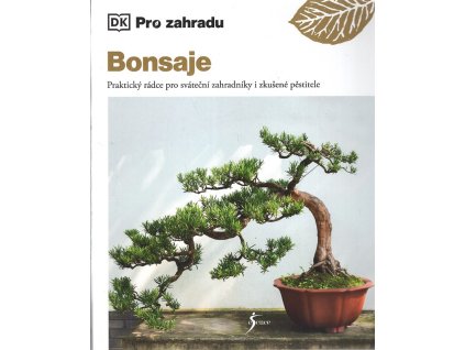 Bonsaje - Praktický rádce pro sváteční zahradníky i zkušené pěstitele, Peter Warren, 2023