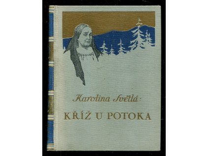 Kříž u potoka - vesnický román, Karolina Světlá, 1940