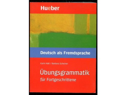 Übungsgrammatik für Fortgeschrittene - Deutsch als Fremdsprache, Karin Hall, 2001