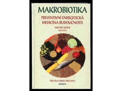Makrobiotika - preventivní energetická medicína budoucnosti