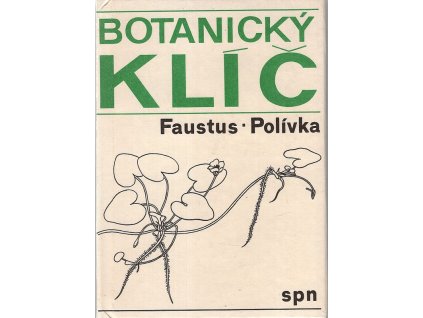 Botanický klíč - Klíč k určování 1000 nejdůležitějších cévnatých rostlin, Luděk Faustus, 1976