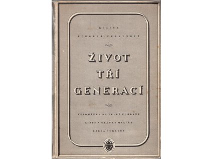 Život tří generací : vzpomínky na velké Purkyně : listy a články Karla Purkyně, Růžena Pokorná-Purkyňová, 1944