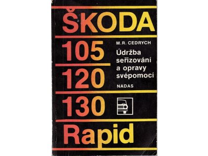 Škoda 105, 120, 130, Rapid : Údržba, seřizování a opravy svépomocí, Mario René Cedrych, 1977