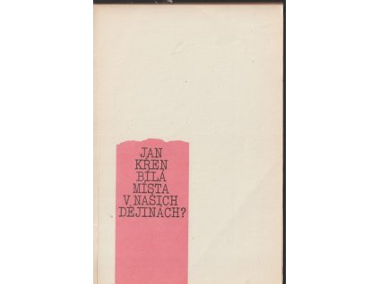 Bílá místa v našich dějinách?, Jan Křen, 1990