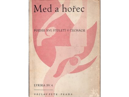 Med a hořec : parafráze Kamila Bednáře z latinské poezie 16. stol. v Čechách, Kamil Bednář, 1942