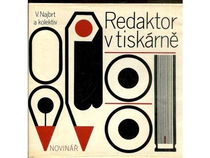 Redaktor v tiskárně - Odb. publ. pro redaktory, výtvarníky, stud., pracující v tisku, polygrafii a propagaci, Vladislav Najbrt, 1979