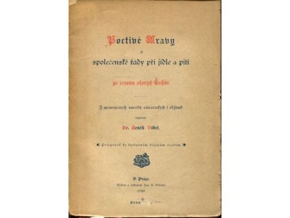 Poctivé mravy a společenské řády při jídle a pití : po rozumu starých Čechův : příspěvek ke kulturním dějinám českým, Čeněk Zíbrt, 1890