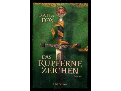 Das kupferne Zeichen - Roman, Katia Fox, 2006