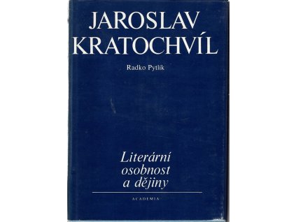 Jaroslav Kratochvíl - Literární osobnost a dějiny, Radko Pytlík, 1980