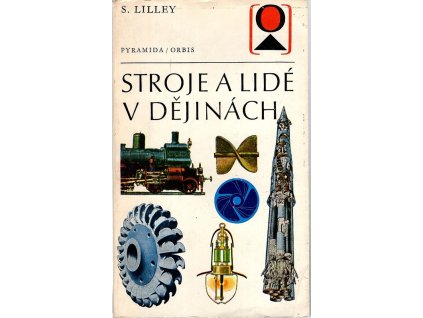 Stroje a lidé v dějinách - historie nástrojů a strojů ve vztahu ke společenskému pokroku