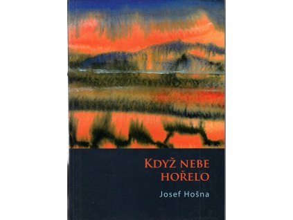 Když nebe hořelo, Josef Hošna, 2006