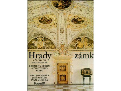 Hrady a zámky v Čechách a na Moravě - proměny slohů a životního stylu, Dalibor Kusák, 1980
