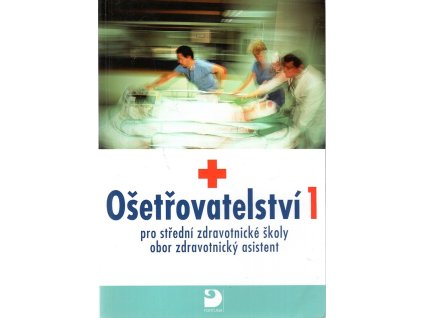 Ošetřovatelství 1 : pro střední zdravotnické školy, obor zdravotnický asistent, Jaromíra Novotná, 2007