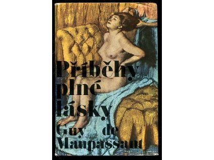 Příběhy plné lásky, Guy de Maupassant, 1969
