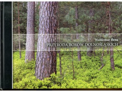 Przyroda Borów Dolnośląskich, Waldemar Bena, 2014