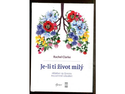 Je-li ti život milý: Příběhy ze života paliativní lékařky, Rachel Clarke, 2022