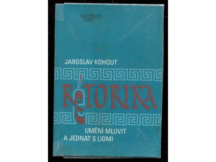 Rétorika - umění mluvit a jednat s lidmi, Jaroslav Kohout, 1995