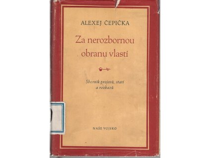 Za nerozbornou obranu vlasti - sborník statí, projevů a rozkazů, Alexej Čepička, 1954
